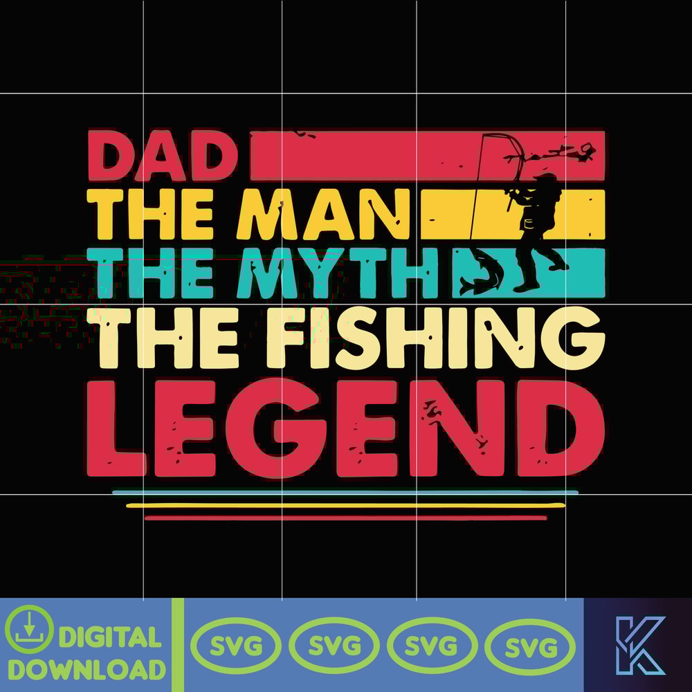 Dad The Man The Myth The Fishing Legend Svg, Fathers Day Svg, Fishing svg, Fishing Dad Svg.jpg
