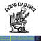 Doing Dad Shit Svg, Skeleton Svg, Dad Svg, Father's Day Svg, Dad Skeleton Svg, Dad Shit Svg, Step Dad Svg, Grandpa Svg.jpg