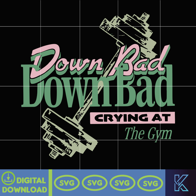 Down Bad Svg, Crying at the Gym Svg, Workout Svg, Gym Svg, Down Bad Crying At The Gym Svg, Instant Download.jpg