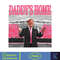 Daddy's Home Donald Trump Png, Pink Trump 2024 Png, The Return American Png, Real Good Man Good Daddy Png (1).jpg