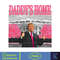 Daddy's Home Donald Trump Png, Pink Trump 2024 Png, The Return American Png, Real Good Man Good Daddy Png (3).jpg