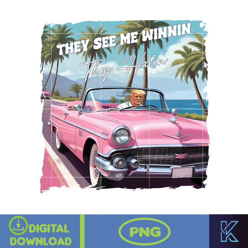 They See Me Winnin They Hatin Donald Trump Png, Pink Trump 2024 Png, The Return American Png, Real Good Man Good Daddy Png.jpg