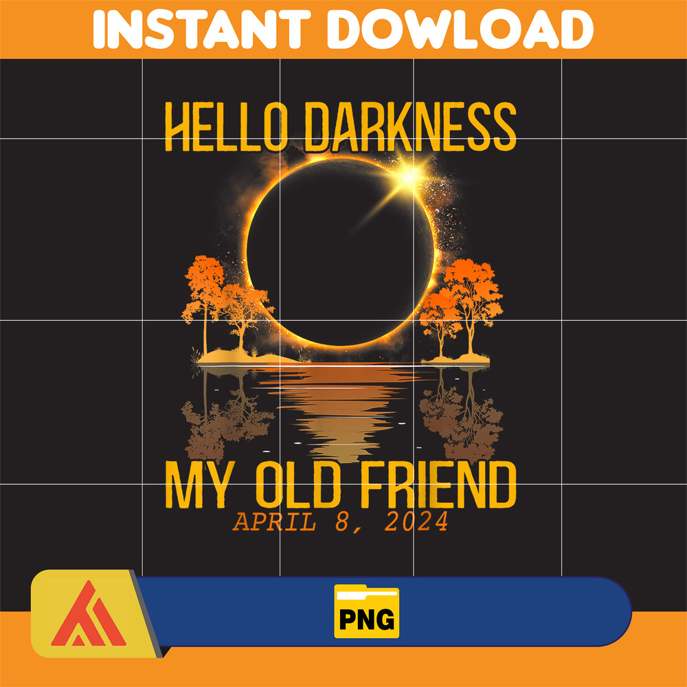Hello Darkness My Old Friend 2024 Solar Eclipse April 08, 24 digital Png, Instant Download.jpg
