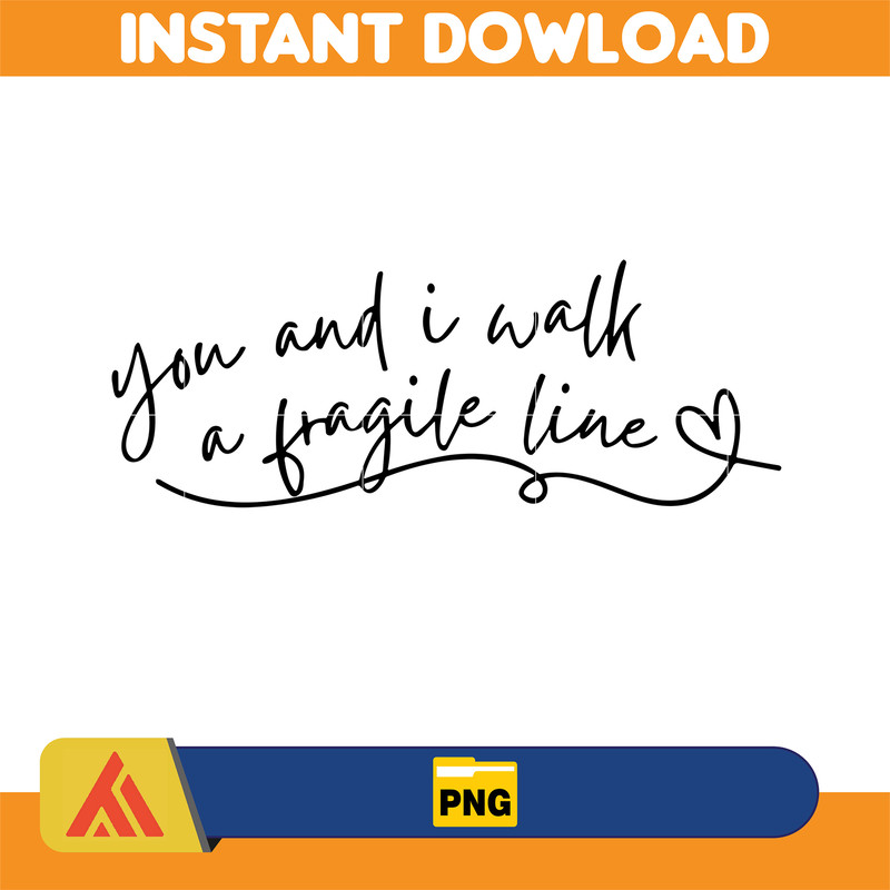 You And I Wall A Fragile Line Png, Swiftie Png, Taylor The Eras Tour Png, Flower Taylor Png, Taylor Fan Png, Taylors Version, Eras Tour Merch Png.jpg