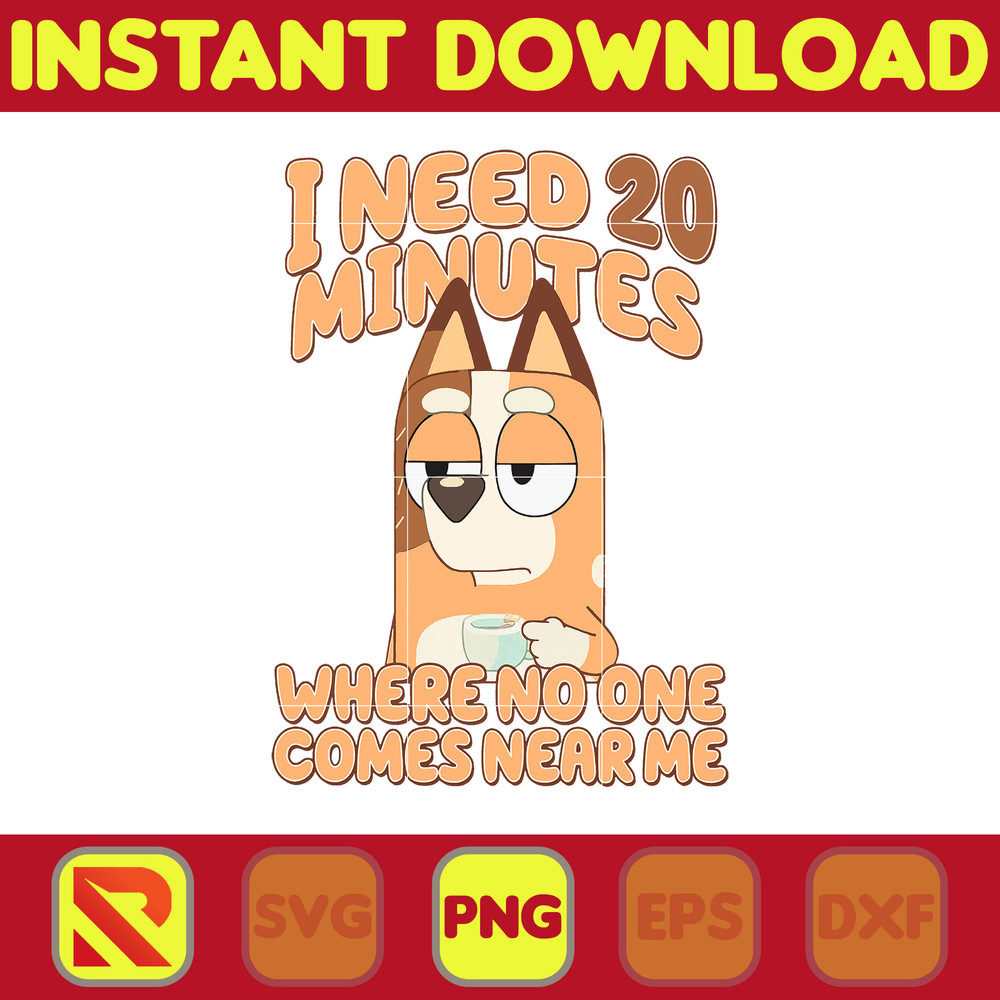 I Need 20 Minutes Where No One Comes Near Me Bingo Designs Png, Blue Dog Png, Blue Dog Birthday Png Sublimation.jpg