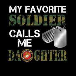 My Favorite Soldier -Marines Daughter PNG, Marine Dad, Veteran Soldier, Army, Military Sublimation Design Downloads