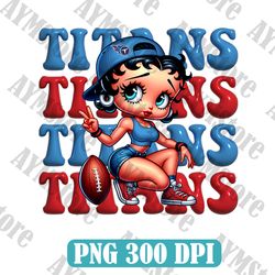 Tennesseei Titans Betty Boop NFL PNG, Girl NFL Png, NFL png, Digital Download