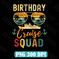 birthday cruise squad png, cruise squad png, great for crafting summer family cruise shirt for birthday