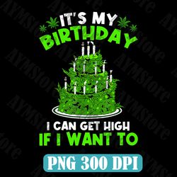 its my birthday cannabis marijuana png, weed leaf pot stoner png, birthday png, weed png, marijuana png, cannabis png