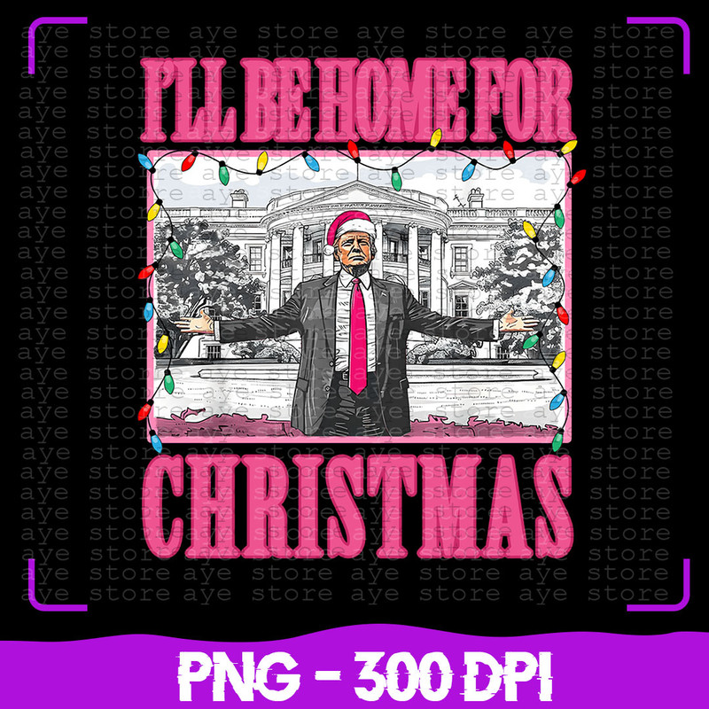 Funny Trump Christmas Png Ill Be Home For Xmas Png Merry Vibes Png Holiday Sublimation Christmas Su 0