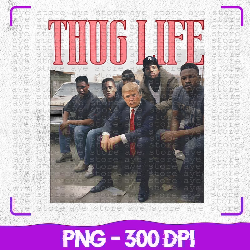 Viral Thug Life President Design Preppy Edgy PNG High Quality Sublimation Files Digital Download Tr 0