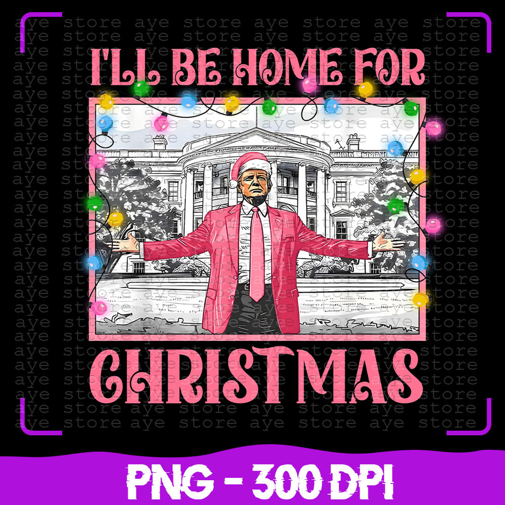 Ill Be Home For Christmas PNG Trump Christmas Png Merry Christmas Png Funny Trump Christmas Png Hol 0