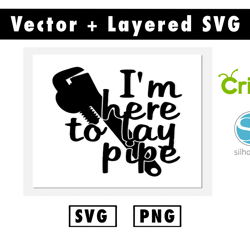 i'm here to lay pipe svg and png files for cricut machine , anime svg , manga svg , goku svg
