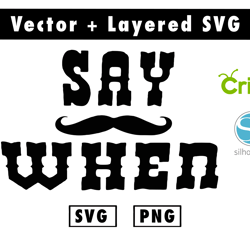 say when mustache svg and png files for cricut machine , anime svg , manga svg , goku svg