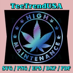 Weed High Maintenance Svg, Hippie Smoking Smoke Cannabis Svg ,Weed Leaf Svg, Digital Download, Smoking Svg, Cannabis Svg