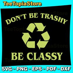 Don't Be Trashy Svg, Recycling For Earth Day April 22nd Svg, Earth day Svg, Save the Ocean Svg, Earth Day Svg