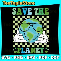 save the planet happy earth day svg, go green svg, earth svg, earth day svg, earth day svg, earth day 2024 svg