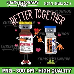better-together haldol ativan icu nurse valentine's day png, retro icu nurse valentine's day png, valentine day digital