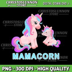 kawaii mamacorn unicorn mom unicorn mommy loving mama png, mamacorn unicorn png file, cute unicorn sublimation design