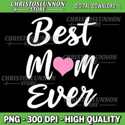 mothers day best mom ever gifts from daughter son mom kids png, best mom ever png, mother's day png, mother's day png