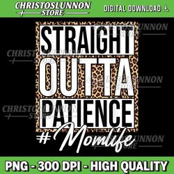leopard straight outta patience momlife mom mother png, straight outta patience mom life themed png, cheetah print backg