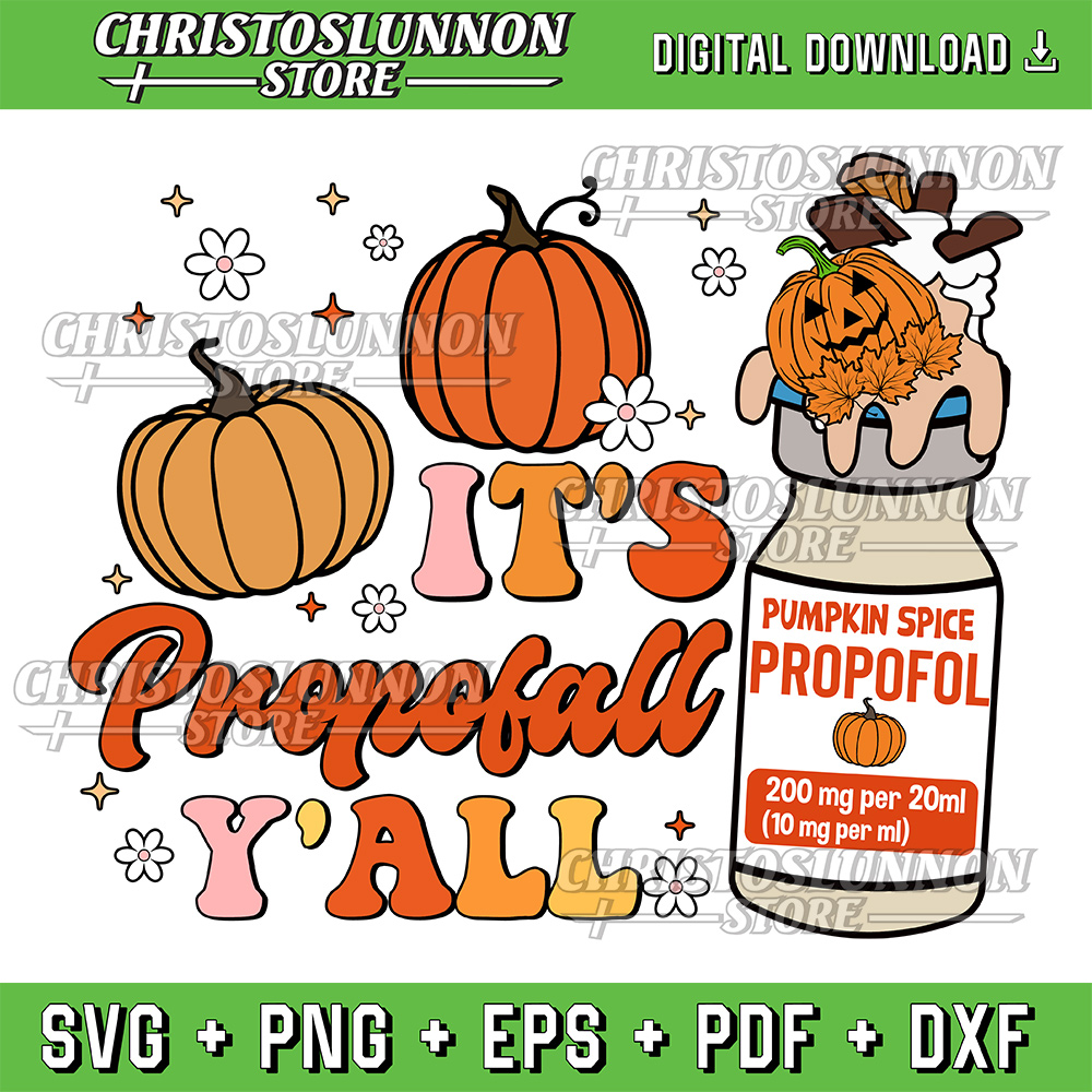 Halloween ICU Nurse Its Propofall Yall CRNA Icu Fall Autumn Svg Thankful ER Nurse Svg ICU Nurse Thanksgiving Svg 0