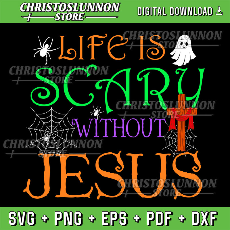 Life Is Scary Without Jesus Svg Falloween Jesus Svg Christian Svg Design Funny Halloween Svg 0