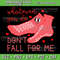 Valentine Whatever You Do Dont Fall For Me Svg Svg Funny PCT Valentines Day Digital Download CNA Fall Risk Non Slip 0