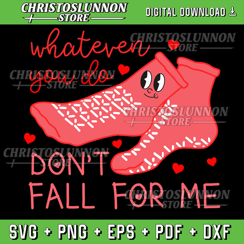 Valentine Whatever You Do Dont Fall For Me Svg Svg Funny PCT Valentines Day Digital Download CNA Fall Risk Non Slip 0