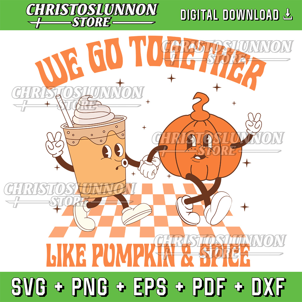 Thanksgiving We Pumpkin Spice Autumn Fall Go Together Like Svg Fall SvgTrendy Fall DesignPumpkin Spice Svg 0