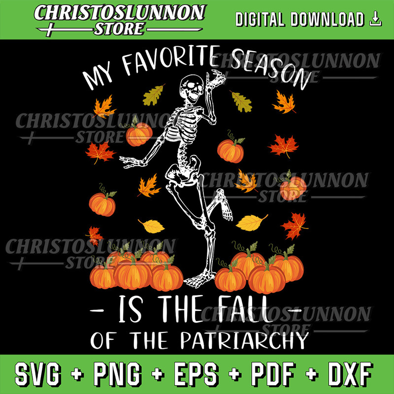 My Favorite Season Is Fall Of The Patriarchy Skeleton Autumn Svg Fall SVG Happy Thanksgiving Funny Halloween Svg 0