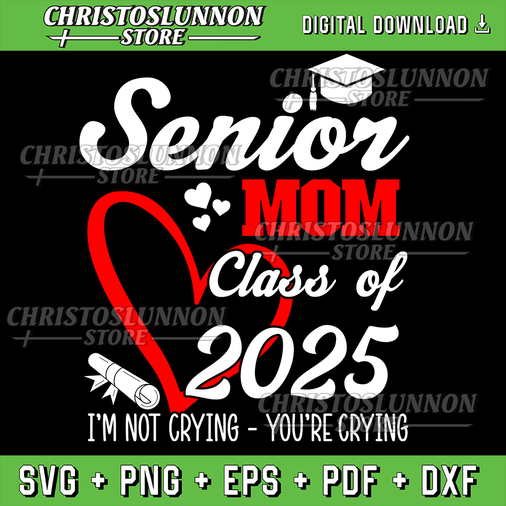 Graduation 2025 Back To School Svg Class Of 2025 Graduate Proud Mom Im Not Crying Senior Mama Svg 0
