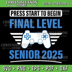 video games svg, senior 2025 svg, press start to begin final level svg, class of 2025 svg, high school senior svg