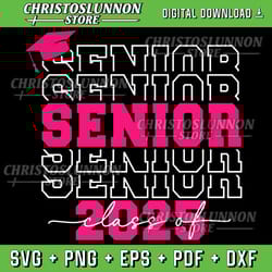 class of 2025 senior 2025 graduation 2025 back to school svg, graduate svg, class of 2025 svg, high school senior svg