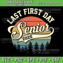 last first day senior 2025 svg, class of 2025 back to school svg, class of 2025 svg,back to school svg, high school