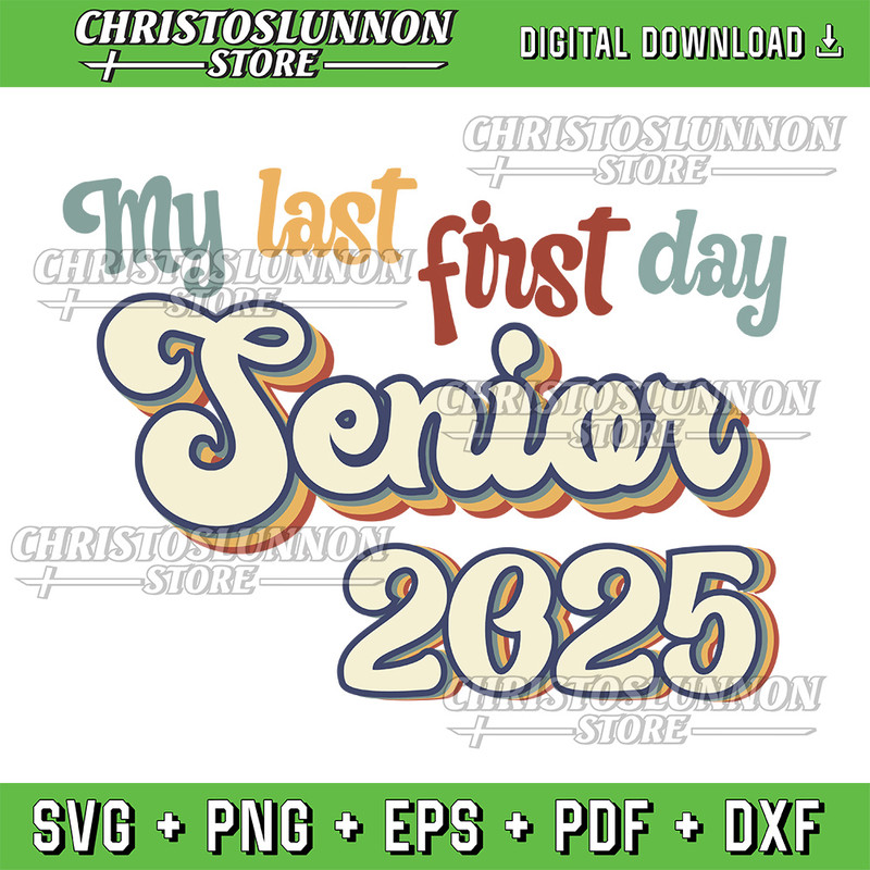 My Last First Day Senior 2025 Back To School Vintage Cool Svg First Day Of School Senior 2025 Svg Class Of 2025 Svg 0