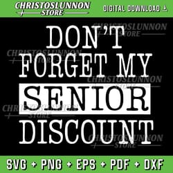 senior don't forget my discount svg, gifts for senior citizens svg, sublimation design, class of 2025 svg, graduate svg,