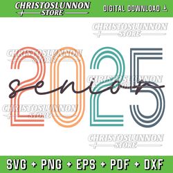 senior 2025 svg, class of 2025 back to school retro graduation svg, digital download svg, class of 2025 svg