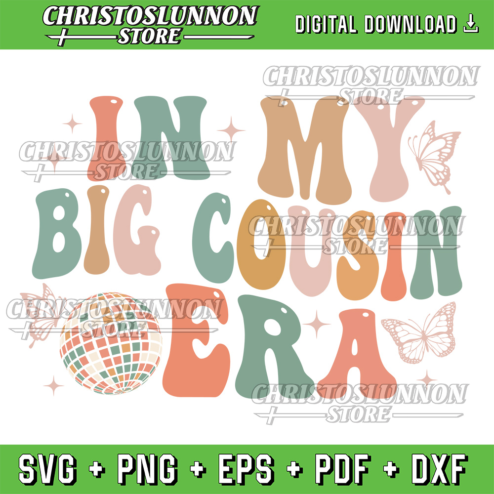 In My Big Cousin Era Funny Cool Cousin Svg Cousin Era Svg Big Cousin Svg Download In My Big Cousin Era Svg 0