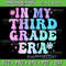 In My Third Grade Era Back To School 3rd Grade Teachers Svg 3rd Grade Era Svg Back To School Svg 3rd Grade Teacher 0