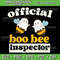 Official Boo Bee Inspector Svg Halloween Humor Funny Svg Funny Boo Bees Witch Halloween Gifts Boo Bee Svg 0
