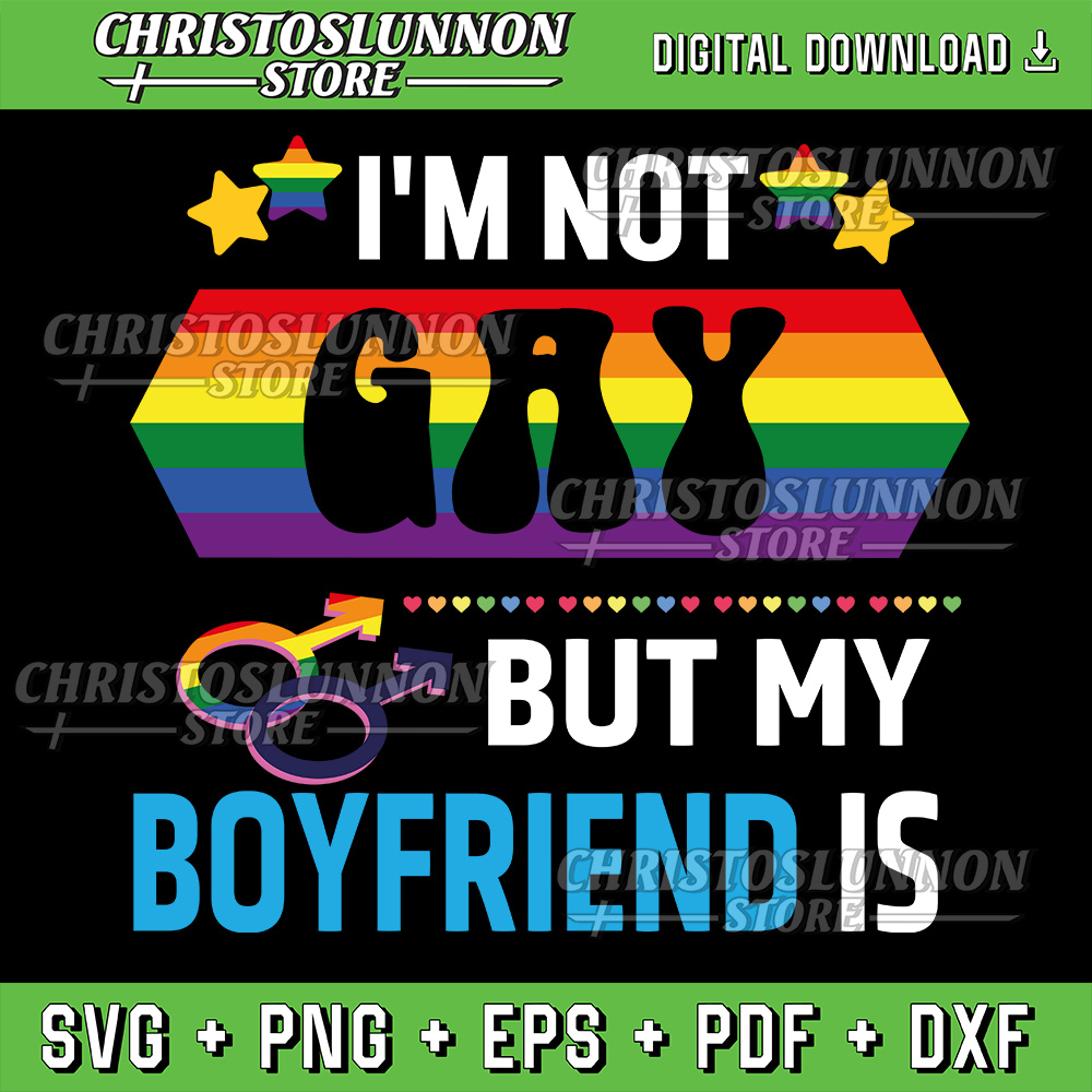 Accept Love Proud Happy Me Im Not Gay But My Boyfriend Is Svg LGBT Prides Day Gifts Svg Lgbt Gay Pr 0