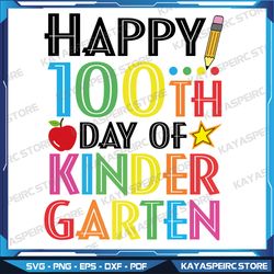 Happy 100th Day Of Kindergarten SVG, Apple Svg, Pencil Svg, 100th day of School Teacher Shirt Svg