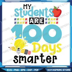 my students are 100 days smarter svg, 100 days of school teacher svg, 100 days of school svg, 100 days teacher shirt svg