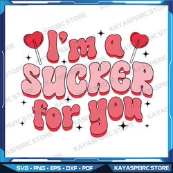 I'm A Sucker For You Lollipop Valentine Candy Svg, Sublimation Design Download, Valentine's Day Svg, Sublimate Designs