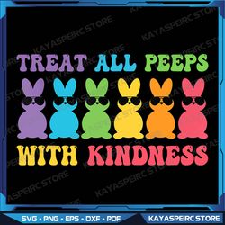 Treat All Peeep With Kindness Bunny Rabbit Easter Png, Teacher Easter Day Design, Happy Easter Day Teacher