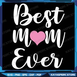 mothers day best mom ever gifts from daughter son mom kids svg, best mom ever svg, mother's day svg, mother's day svg