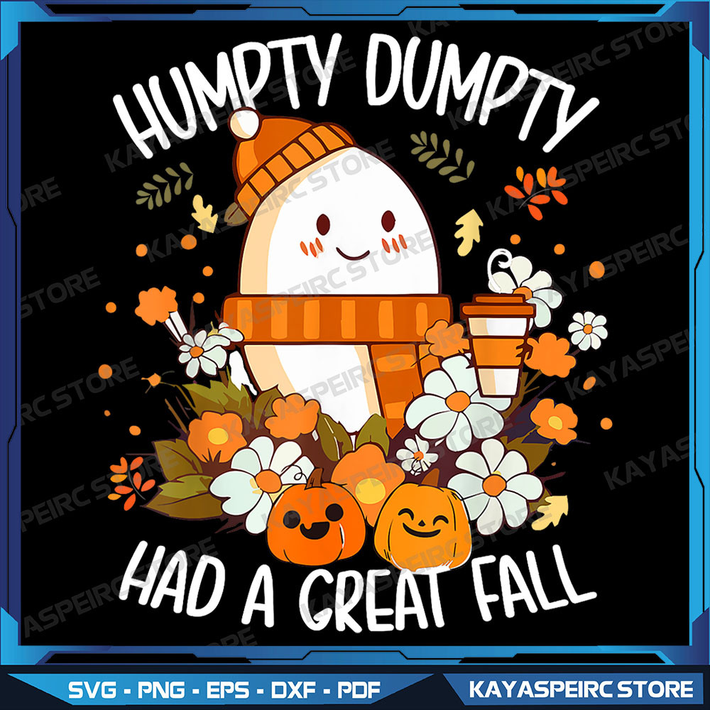 Humpty Dumpty Had A Great Fall Happy Fall Yall Autumn Png Cute Fall Png Autumn Fall Season Png Thanksgiving Png 0