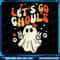 Halloween Lets Go Ghouls Ghost Retro Costume Png Halloween Png Retro Halloween Png Funny Ghost Png Ghost Halloween 0