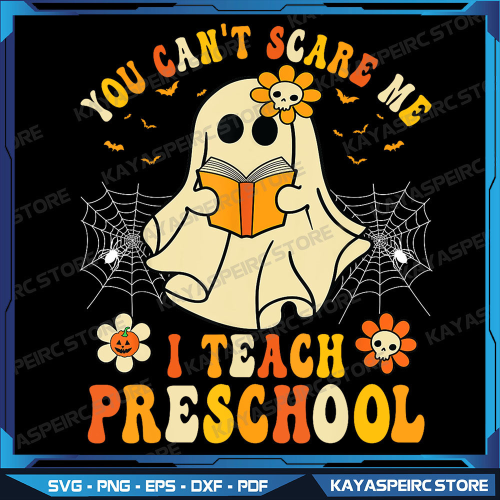 You Cant Scare Me I Teach Preschool Teacher Halloween Ghost Png Teacher Halloween PNG Spooky Teacher PngTeacher 0